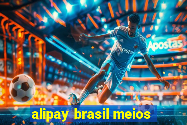 alipay brasil meios